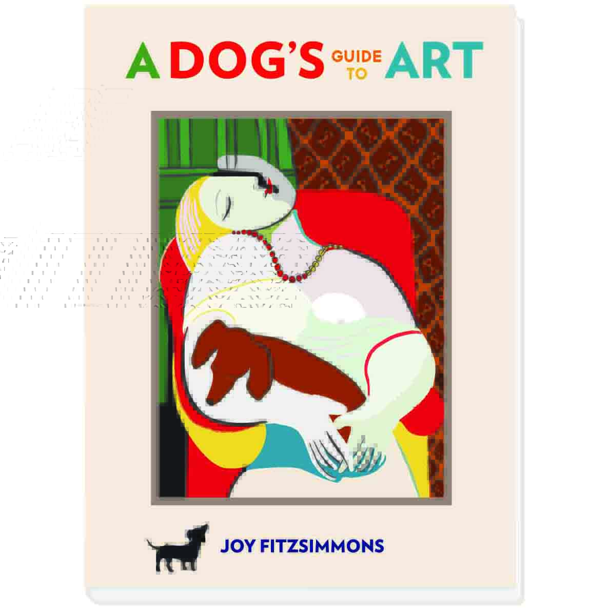 Cover image of the witty book A Dog’s to Art showing Picasso’s sleeping woman with the addition of a  dachshund on her knee.